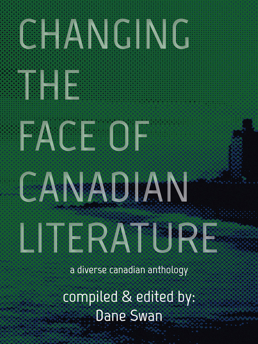 Title details for Changing the Face of Canadian Literature by Dane Swan - Available